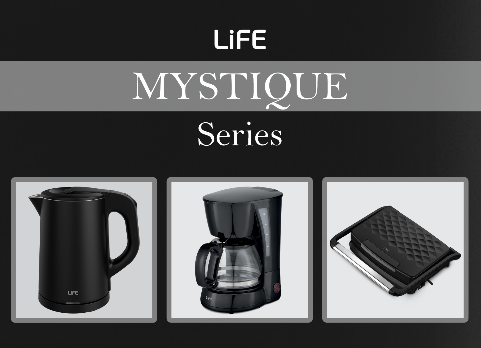 LiFE MYSTIQUE Series